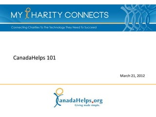 CanadaHelps 101

                  March 21, 2012
 
