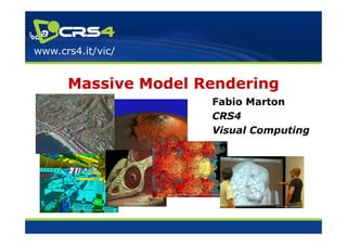 www.crs4.it/vic/


      Massive Model Rendering
                     Fabio Marton
                     CRS4
                     Visual Computing
 