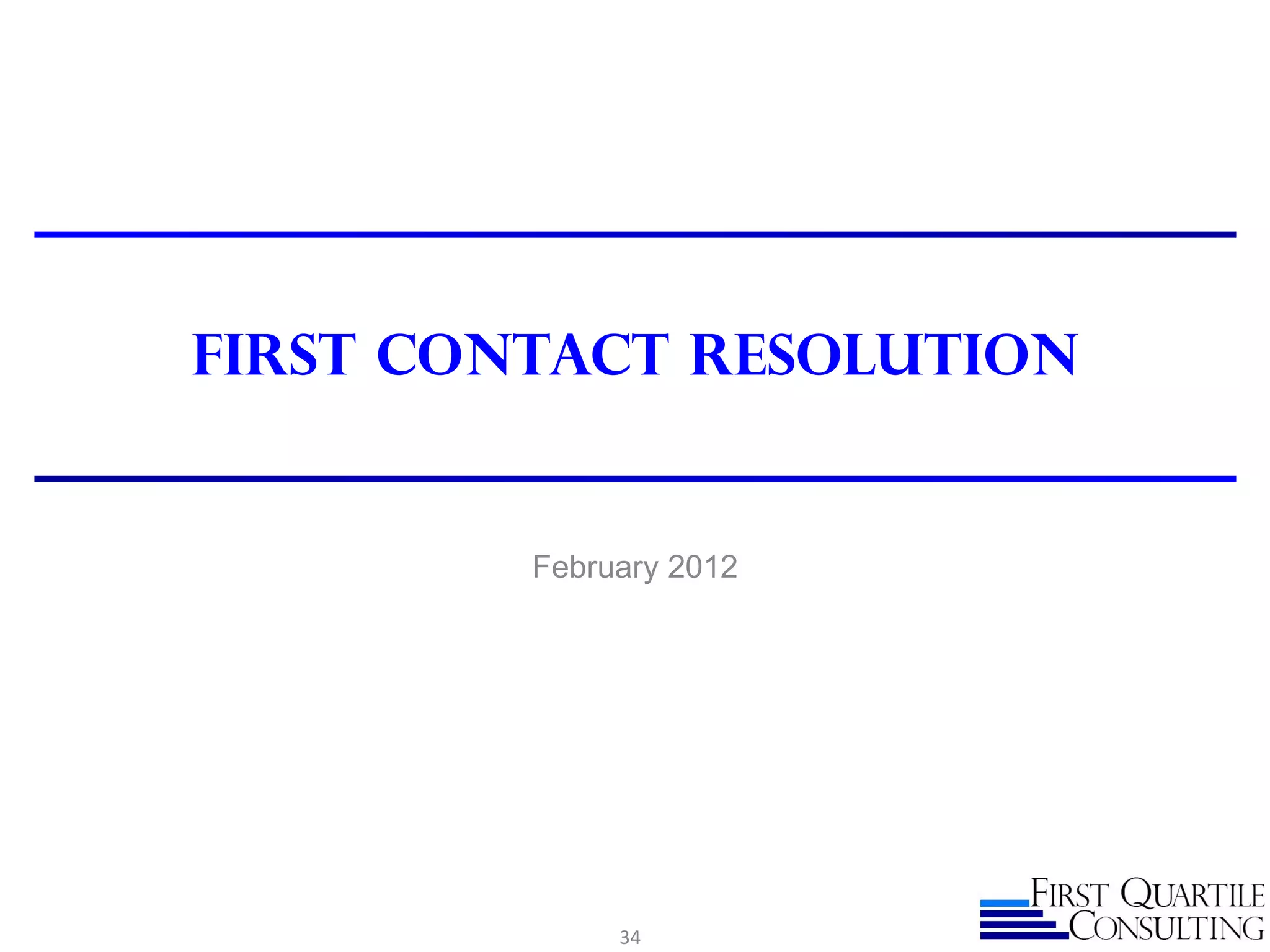 First Contact Resolution


         February 2012




              34
 