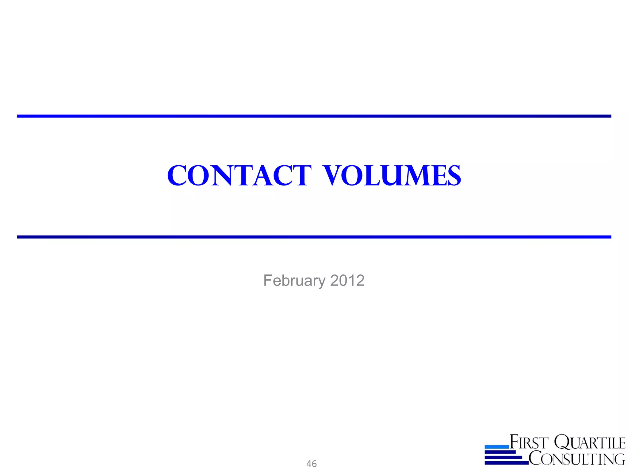 Contact Volumes


    February 2012




         46
 