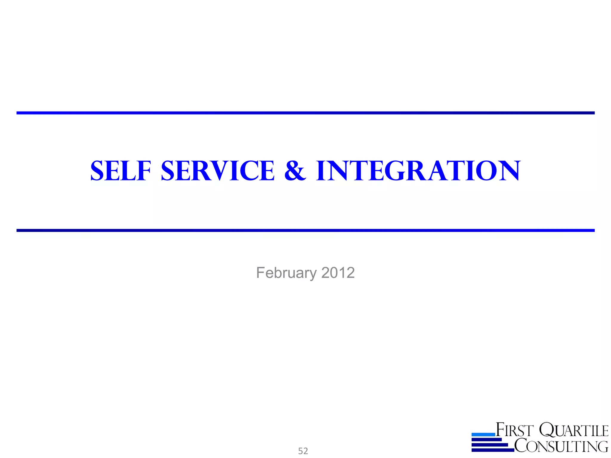 Self Service & Integration


          February 2012




               52
 
