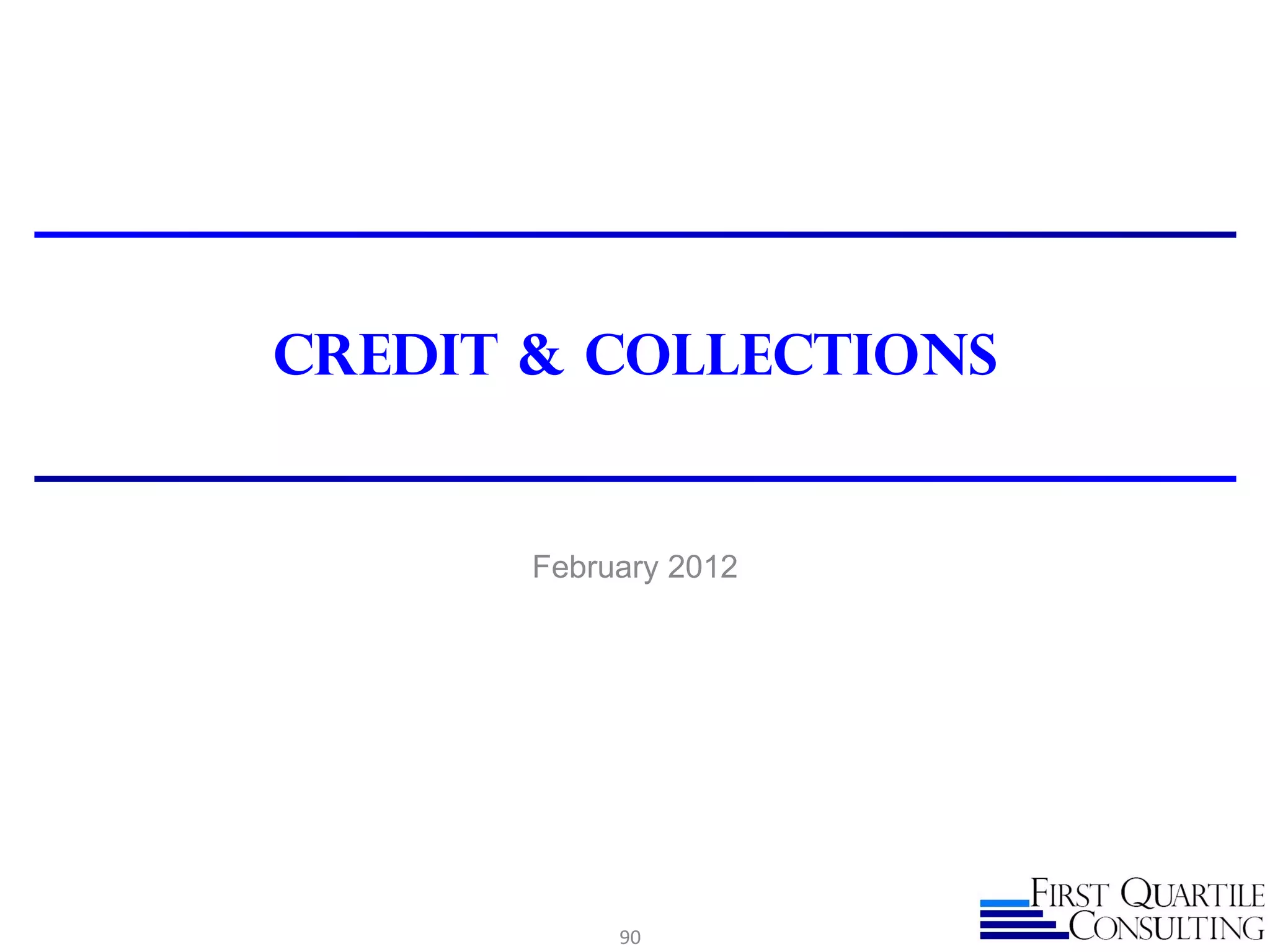 Credit & Collections


       February 2012




            90
 