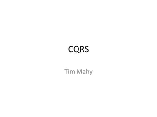 CQRS

Tim Mahy
 