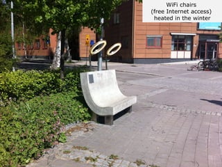 WiFi chairs
(free Internet access)
 heated in the winter




                     4
 