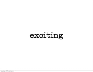 exciting



Saturday, 17 November, 12
 