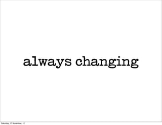 always changing



Saturday, 17 November, 12
 