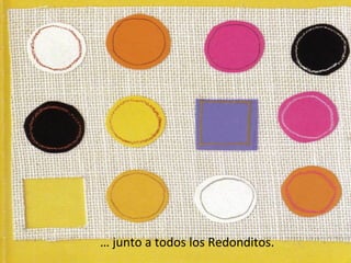 … junto a todos los Redonditos.
 