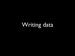 Writing data
 
