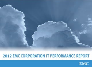 2012 EMC Corporation IT Performance Report
 