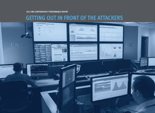 2012 EMC Corporation IT Performance Report


Getting Out In Front Of The Attackers
 