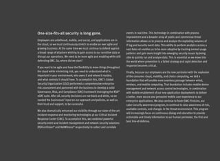 One-size-fits-all security is long gone.                                     events in real time. This technology in combination with process
                                                                             improvement and a broader array of public and commercial threat
Employees are untethered, mobile, and social, and applications are in        information allows us to process and analyze the exploding volumes of
the cloud, so we must continuously stretch to enable an ever agile and       IT log and security event data. This ability to perform analytics across a
growing business. At the same time we must continue to defend against        vast data set enables us to be more adaptive by tracking normal usage
a broad range of attackers wishing to gain access to our sensitive data or   patterns and gain more insight into emerging security issues by being
disrupt our operations. We need to be more agile and enabling while still    able to quickly run and analyze data. This is essential as we move into
defending EMC. So, where did we start?                                       the world where prevention is a failed strategy and rapid detection and
                                                                             response becomes critical.
If you want to be agile and have the flexibility to move things throughout
the cloud while minimizing risk, you need to understand what is              Finally, because our employees are the new perimeter with the explosion
important in your environment; who owns it and where it resides;             of the consumer cloud, mobility, and choice computing, we laid a
and what controls it should have. To accomplish this, EMC’s Global           foundation that will enable more seamless passage between wired,
Security Organization (GSO) performed a comprehensive enterprise             wireless, and mobile computing. That foundation includes mobile device
risk assessment and partnered with the business to develop a solid           management and network access control technologies, in combination
Governance, Risk, and Compliance (GRC) framework leveraging the RSA®         with mobile enablement of our new application deployments to deliver
eGRC suite. After all, security decisions are not black and white, so we     a better, more secure and pervasive mobile user experience to our
needed the businesses’ input on our approach and policies, as well as        enterprise applications. We also continue to foster EMC FirstLine, our
their trust and support, to be successful.                                   cyber security awareness program, to continue to raise awareness of risk,
                                                                             available controls, and changes in the threat environment. This program
We also dramatically enhanced our visibility through our state-of-the-art
                                                                             will increasingly focus on continuous dialog and education to provide
incident response and monitoring technologies at our Critical Incident
                                                                             actionable and timely information to our human perimeter, the first and
Response Center (CIRC). To accomplish this, we combined powerful
                                                                             best line-of-defense.
security event and incident management and network security solutions
(RSA enVision® and NetWitness® respectively) to collect and correlate
 