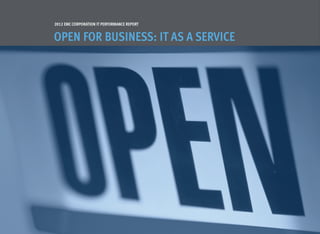 2012 EMC CORPORATION IT PERFORMANCE REPORT


Open for Business: IT As A Service
 