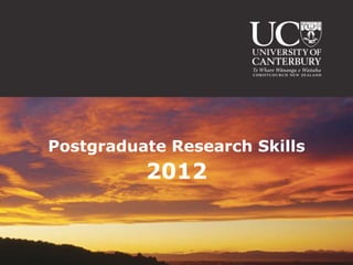 Postgraduate Research Skills
          2012
 