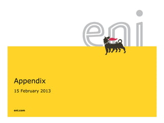 eni.com
Appendix
15 February 2013
 