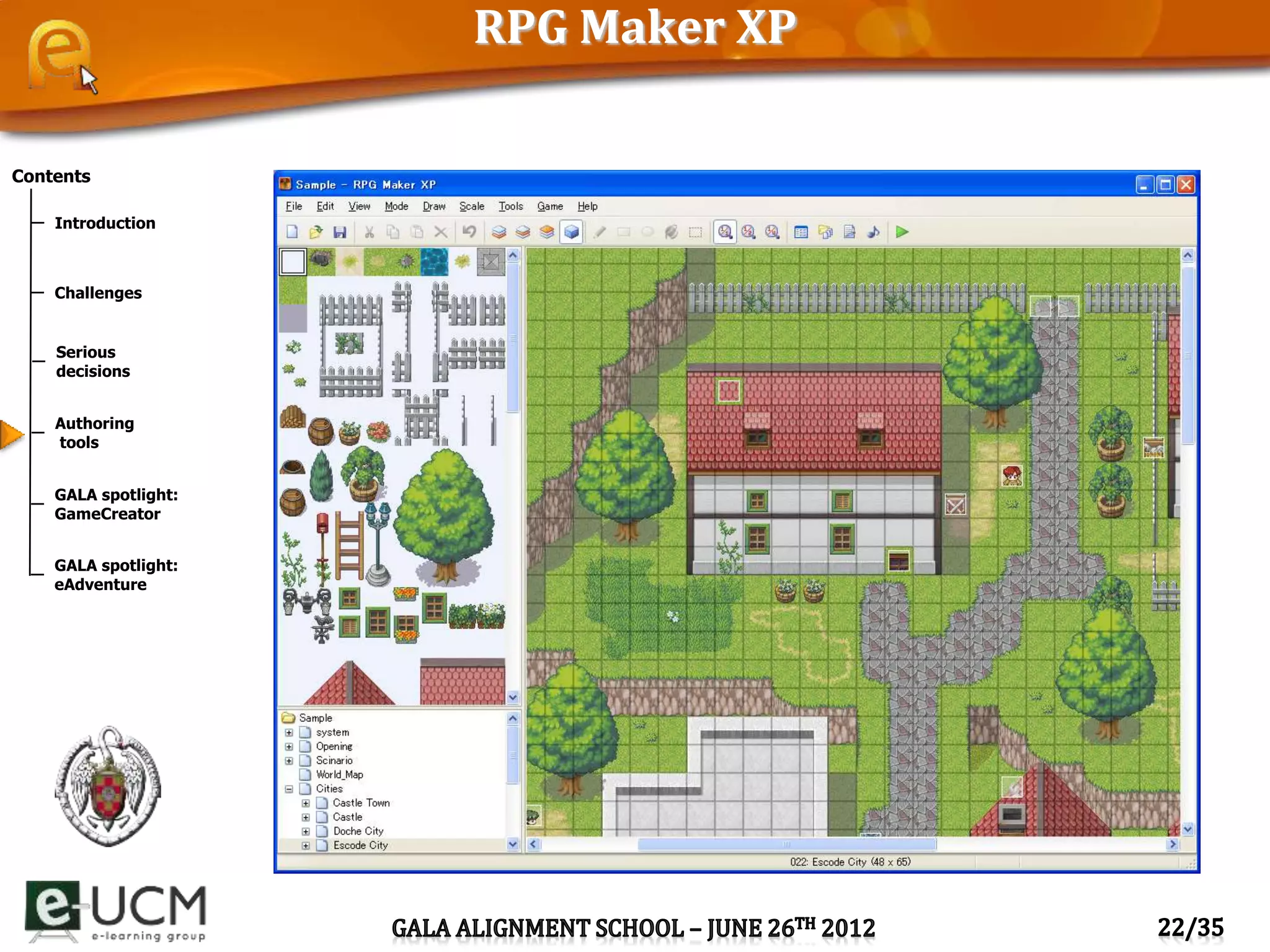 Contents
Introduction
Challenges
Serious
decisions
Authoring
tools
GALA spotlight:
GameCreator
GALA spotlight:
eAdventure
RPG Maker XP
 