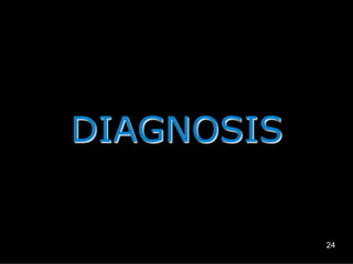DIAGNOSIS

24

 