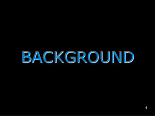 BACKGROUND

4

 