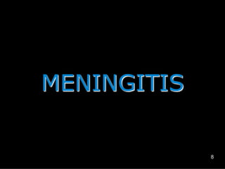 MENINGITIS

8

 