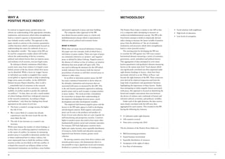 why a                                                                                                                     Methodology
positive peace index?

In contrast to negative peace, positive peace can             and positive approach to peace and state building.          The Positive Peace Index is similar to the GPI in that    •	 Good relations with neighbours
inform our understanding of the appropriate attitudes,            The composite index approach of the PPI                 it is a composite index attempting to measure an          •	 High levels of education
institutions, and structures which when strengthened,         was chosen because positive peace is a latent and           unobserved multidimensional concept. The PPI is the
                                                                                                                                                                                    •	 Low levels of corruption.
lead to a nation’s capacity to harmoniously and               multidimensional concept which is represented in            first known attempt to build an empirically derived
non-violently resolve conflict. The approach in this          different social, political and economic forms.             index aiming to measure the latent variable of positive
paper stands in contrast to the extensive quantitative                                                                    peace from the definition of “the set of attitudes,
conflict literature which is predominately focused on         What is peace?                                              institutions and structures which when strengthened,
understanding the causes for outbreak of war as a             While there are many nuanced definitions of peace,          lead to a more peaceful society.”
key dependent variable. 5 The output of the PPI can           this paper uses two concepts, both of which have a               The starting point for developing the PPI was
be used for comparative studies which will further            rich history in peace studies. These two types of peace     to correlate the GPI against over 300 cross-country
inform the understanding of the key economic,                 are commonly referred to as ‘positive’ and ‘negative’       harmonized datasets measuring a variety of economic,
political and cultural factors that can improve peace         peace as defined by Johan Galtung. Negative peace is        governance, social, attitudinal and political factors.
and resilience of all societies, not just fragile states.     the absence of violence or fear of violence, an intuitive   This aggregation of data attempted to cover many
    By seeking to identify institutions which help a          definition that most people will agree with. This           known quantitative and qualitative datasets measuring
society move away from violence it is hoped a more            was used in defining the measures for the GPI which         factors at the nation-state level.8 Each dataset which
holistic picture of the key factors which drive peace         include indicators that measure both the internal           was significantly correlated was then organised under
can be identified. While a focus on ‘trigger’ factors         peacefulness of nations as well their external peace in     eight distinct headings or factors , these have been
or individual case studies is insightful they cannot          relation to other states.                                   previously referred to as the ‘Pillars of Peace’ and
reveal global or regional trends or help in identifying           In an effort to determine positive peace, the IEP       become the eight domains of the PPI. These structures
longer term causes of conflict. As the 2009/2010              has used a statistical framework to derive what are         were derived by empirical inspection and from the
Human Security Report identifies, there is still a            the attitudes, institutions and structures that are         large body of qualitative and quantitative literature
‘…remarkable lack of consensus in the research                associated with peace as measured by the GPI. This          highlighting the importance of these factors. Rather
findings on the causes of war and peace…also the              is the only known quantitative approach to defining         than attempting to isolate singular factors associated
inability of conflict models to predict the outbreak          positive peace and as such occupies a unique position       with peace, this approach is focused on identifying the
of conflicts.’6 To date, there are only a small number        in peace studies. The work provides a foundation            broad and complex associations that exist between
of robust findings which have widespread consensus            for researchers to deepen their understanding of            the drivers of violence and a multitude of formal and
in the research community. According to Hegre                 the empirical relationships between peace, social           informal cultural, economic, and political, variables.
and Sambanis 7 only three key findings have broad             development and other development variables.                     Under each of the eight domains, the data sources
agreement on the causes of civil war:                             The empirical link between negative peace and the       most closely correlated with the GPI were then
•	 The lower a country’s average income, the higher           factors in the PPI index appear to hold in developing       aggregated for each country. This resulted in the PPI
   the risk of war.                                           and developed contexts. Both negative and positive          having the following key features:
•	 War is more likely if a country has already                peace can be seen as the producer and product of
   experienced a war, the more recent the war the             forms of trust and cohesion that are a pre-requisite for
                                                                                                                          •	 21 indicators under eight domains
   more likely the risk.                                      well-functioning and prosperous societies. Countries
                                                                                                                          •	 108 countries covered
                                                              higher in positive peace also tend to have many other
•	 The risk of war increases as a country’s size
                                                              fundamentally positive social and economic outcomes.        •	 Time series covering only 2010
   increases.
                                                              For instance, IEP finds high peace countries have;
While some dispute the number of robust findings, it
                                                              higher per capita incomes, more equitable distribution      The key domains of the Positive Peace Index are:
is clear there are conflicting empirical conclusions as
                                                              of resources, better health and education outcomes,
to the causes of conflict. In contrast, by measuring
                                                              improved trust between citizens, greater social             •	 Well-functioning government
positive peace it is possible to determine another way
                                                              cohesion.                                                   •	 Sound business environment
to better understand how to reduce violence, but
more importantly how to build the resilience within              By moving countries away from direct violence and        •	 Equitable distribution of resources
societies so they are less likely to fall into conflict. It   towards positive peace, this demonstrates that it is
                                                                                                                          •	 Acceptance of the rights of others
is hoped this research can influence debate on how            also possible to reap a significant social and economic
                                                              dividend as a primary by-product of creating peace.         •	 Free flow of information
international institutions can facilitate a more holistic


70                                                                                                                                                                                                                      71
 