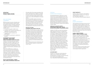 Methodology                                                                                                                                                                                                           Methodology




Positive                                                    Description: Rule of law captures perceptions of the
                                                            extent to which agents have confidence in and abide
                                                                                                                      Equitable                                                   Infant Mortality

Peace Indicators                                            by the rules of society, and in particular the quality
                                                                                                                      Distribution of Resources                                   Definition: Infant mortality rate is the number of
                                                                                                                                                                                  infants dying before reaching one year of age, per
                                                            of contract enforcement, property rights, the police,     The Equitable Distribution of Resources in society
                                                                                                                                                                                  1,000 live births in a given year.
                                                            and the courts, as well as the likelihood of crime and    refers not just to income distribution but also to the
                                                                                                                                                                                  Source: World Bank, World Development Indicators.
                                                            violence.                                                 evenness of the broader development process, such as
                                                            Source: The total WGI compile and summarise               whether people have access to basic needs like water,
Well-functioning
                                                            information from 30 existing data sources that report     healthcare, transportation, education or access to just
Government                                                                                                            legal processes. Uneven distribution of resources can
                                                                                                                                                                                  Sound
                                                            the views and experiences of citizens, entrepreneurs,
Well-Functioning Government is dependent upon               and experts in the public, private and NGO sectors        generate fundamental inefficiencies within the system       Business Environment
levels of political participation, political culture,       from around the world, on the quality of various          as well as lead to alienation of groups and the depletion   The Sound Business Environment structure refers to
the separation of powers, the quality of democracy          aspects of governance. The rule of law sub-indicator      of human capital.                                           the strength of economic conditions as well as the
and public service delivery. It is dependent upon           uses approximately 76 data points from these sources.                                                                 formal institutions that support the operation of the
                                                                                                                      Inequality Adjusted Human
a multitude of formal and informal institutional                                                                                                                                  private sector. Strong private sector conditions are
                                                                                                                      Development Index (IHDI) - United
variables, such as:                                         Political Culture -                                                                                                   essential for employment and economic growth and
                                                                                                                      Nations Development Programme (UNDP)
                                                            Economist Intelligence Unit (EIU)
•	 The quality and quantity of public services                                                                                                                                    also ensure that there is a viable tax base upon which
                                                            Description: The EIU’s Democracy Index is based on                                                                    governments can fund other critical services which the
•	 The quality of the civil service and the degree of its                                                             Definition: The HDI covers three basic dimensions;
                                                            five categories: electoral process and pluralism; civil                                                               private sector cannot.
   independence from political pressures                                                                              health, education and income. It is possible in the
                                                            liberties; the functioning of government; political
•	 The quality of policy formulation and                                                                              standard HDI for two countries to achieve the same
                                                            participation; and political culture. IEP has used                                                                    Global Competitiveness
   implementation                                                                                                     score while very different results when measured by
                                                            the sub-index Political Culture in the PPI, as the                                                                    Report - World Economic Forum
                                                                                                                      the equitability of the distribution of the resources.
•	 The credibility of a government’s commitment to          other metrics in the Well-Functioning Government
                                                                                                                      In contrast to the HDI, the IHDI takes into account         Definition: The Global Competitiveness Report
   its policies.                                            PPI indicator cover the measurement of the formal
                                                                                                                      not only the average achievements of a country on           attempts to provide a holistic overview of factors
                                                            institutions of governance. Political Culture uses                                                                    that are critical to driving productivity and
Government Effectiveness                                                                                              health, education and income, but also how those
(sub-index) – World Bank,                                   survey data from World Values Survey and other                                                                        competitiveness. It is made up of over 110 variables,
                                                                                                                      achievements are distributed among its citizens.
World Governance Indicators (WGI)                           sources to determine the informal attitudes towards                                                                   of which two thirds come from the Executive
                                                                                                                      This means it measures inequality in the key human
Definition: Government effectiveness captures               democracy.                                                                                                            Opinion Survey, and one third comes from publicly
                                                                                                                      development variables. Note, several countries in the
perceptions of the quality of public services, the          Source: Composite index based on dichotomous and                                                                      available sources. The variables are organised into
                                                                                                                      PPI do not have a IHDI score. IEP has supplanted
quality of the civil service and the degree of its          three-point scoring10 qualitative scoring system by                                                                   twelve pillars, with each pillar representing an
                                                                                                                      missing values with the standard HDI score as these
independence from political pressures, the quality          country experts.                                                                                                      area considered as an important determinant of
                                                                                                                      tend to be close to IHDI scores. Those countries are:
of policy formulation and implementation, and the                                                                     Afghanistan, Algeria, Bahrain, Botswana, Equatorial         competitiveness.11
credibility of the government’s commitment to such                                                                    Guinea, Iran, Kuwait, Japan, Libya, Malaysia,               Source: Data is based on executive opinion surveys
policies.                                                                                                             Myanmar, New Zealand, Qatar, Papua New Guinea               (survey data) and publically available data from
Source: The full WGI data set compiles and                                                                            and Saudi Arabia.                                           various intergovernmental organisations.
summarises information from 30 existing data                                                                          Source: UNDP
sources. The data aims to report the views and
experiences of citizens, entrepreneurs, and experts                                                                   Life expectancy
in the public, private and NGO sectors from around                                                                    Definition: Life expectancy at birth indicates the
the world, on the quality of various aspects of                                                                       number of years a newborn infant would live if
governance. The government effectiveness sub-                                                                         prevailing patterns of mortality at the time of its birth
indicator uses approximately 41 data points from a                                                                    were to stay the same throughout its life.
mix of the above sources.                                                                                             Source: World Bank, World Development Indicators.

Rule of Law (sub index) – World
Bank, World Governance Indicators



74                                                                                                                                                                                                                                   75
 