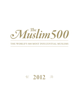 Muslim500
              The

———————————————
The world’s 500 Most Influential Muslims
———————————————




          �       2012     �
 