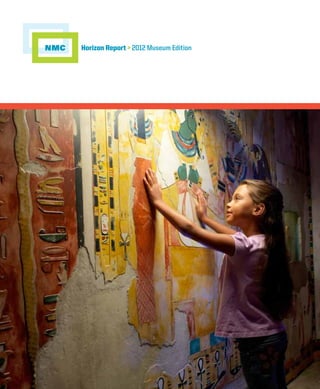 NMC

Horizon Report > 2012 Museum Edition

 