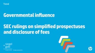 Trend	




Governmental inﬂuence

SEC rulings on simpliﬁed prospectuses
and disclosure of fees
	

          All rights res...