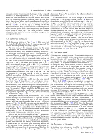 H. Nieuwenhuijzen et al.: HR 8752 evolving through the void

integration limits. We approximate the integral by the weighted       phenomena do exist. We also refer to the inﬂuence of various
mean of Γ1 of the two given values of τRoss . This value indicates    timescales in Sect. 5.
where part of the atmosphere may become instable, but does not            What happens when a star moves through an H-ionization
give us a number that indicates instability. We do not enter here     region where Γ1 gets smaller than 4/3? In Fig. 14, we present
into a discussion of all the stabilizing and destabilizing eﬀects     the evolution of one of the Meynet models to reach a value of Γ1
that occur in the stellar atmospheres, such as those mentioned in     at τRoss = 0.666, which is also representative of most outer lay-
Maeder (2009, Eq. (15.70), and Fig. 15.4), but only note that the     ers, that lies below the critical value of Γ1 = 4/3. Here, the
regions indicated by the Γ1 depressions are uncertain regions in      time increases from right to left. The model shows the blueward
which unstable actions might change atmospheric structures and        evolution after the red/blue “mirror” point, where the star goes to
create regions of excess energy that can be used after a smaller      higher temperatures. The value of Γ1 in the atmosphere reaches
trigger has been created to possibly create large changes in the      the critical limit of instability at around log T eﬀ = 3.78, but per-
atmospheric structure.                                                haps only locally in a small region. It would be interesting to
                                                                      know the fractional mass (ΔM/M) (cf. Sects. 5.5, 6.1, 6.3) when
                                                                      smaller or larger events arise. Perhaps a large part of the whole
4.2. Evolutionary tracks 3 and 4                                      star with (ΔM/M) ≈ 1 may become critical and result in a sig-
While the general contours in Figs. 17 and 18 diﬀer somewhat          niﬁcant event such as the “1973” event. We can discern in the
for tracks 3 and 4, the values for the Γ1 parameter are much the      acceleration graph (Fig. 16) an “instability” (a peak) in the wind
same in the corresponding “instability” regions.                      acceleration occurring around log T eﬀ = 3.80 which may indi-
                                                                      cate some form of “instability” over a large part of the atmo-
     We now consider the indicated models for the given               sphere as given in Fig. 23 as step I or II.
ZAMS masses and initiate the evolutionary track 3 in a red-
ward direction (losing mass without encountering instabilities,
                                                                      4.3. The “Geyser model”
see above) and going through the “mirror” point, changing di-
rection to blueward at track 4 (where extra mass is lost while        From other data, we know that HR 8752 underwent an episode in
encountering instabilities), until some high temperature where        about 1973 during which it ejected a large amount of mass, had a
we stop. We comment only on model m025e020, although for              large diameter, and a low temperature. We may speculate about
the other models analogous comments can be made. In Fig. 17           why massive stars eject substantial amounts of mass when insta-
(for track 3), the 25 M model starts around log T = 4.25,             bility is met. This may be related to the thermal timescale ttherm
glides along its path, crosses log T = 4.0, 3.9, 3.8, arrives at      in supergiants being shorter than the dynamical timescale tdyn ,
the “mirror point” at log T = 3.75, remains there for some time,      while the opposite is true in intermediate and low mass stars.
and thereafter starts on its blueward track 4, for which we now       If ttherm < tdyn , this means that after the dynamical ejection of
move to the appropriate Fig. 18. Here the star evolves in smaller     some of the outer layers (e.g. when Γ1 < 4/3), any thermal in-
(computational) temperature steps log T = 3.8, 3.81, 3.82... In       stability associated with the ionisation peak, or either the supra-
the meantime, Γ1 has fallen from Γ1 = 1.60, to 1.50, 1.40,            Eddington or supra-De Jager layers, will be able to move very
and 1.30, approaching 1.20. There is then a jump in the compu-        rapidly inwards to contribute to the further ejection of matter
tations to higher temperatures.                                       from deeper layers, causing large eruptions. This is the basic
     The 40- and 60-solar-mass models show the same general           idea of the so-called “Geyser model” (Maeder 1989, 1991).
behaviour. Figure 18 (track 4) shows that whole jumps can oc-              Lobel et al. (2003) proposed a mechanism to explain the
cur in the models, thus the star moves through the ﬁrst yel-          recurrent outbursts in ρ Cas due to an avalanche of hydro-
low evolutionary void (H-ionization), passes onto temporary sta-      gen recombination releasing the ionization energy and driving
bility and then passes through the second yellow evolutionary         a global eruption of its atmosphere observed in 2000–2001.
void (He-ionization). Models with higher ZAMS masses (e.g.            The hydrogen-recombination mechanism predicts an outburst
m080e020) do not extend to such low temperatures but remain           timescale of 221 days over which the radius R of ρ Cas tem-
at temperatures higher than log T ≈ 4.1, 4.2. These models have       porarily increased by a factor of ≈2.5.
not been included in Figs. 17 and 18.                                      For HR 8752, the immediate result of the 1973 event was that
     Although the diﬀerences in Γ1 between tracks 3 and 4 do not      the star contracted, the eﬀective temperature rose and the star ul-
seem to be large, the diﬀerence in mass is large: the 40 solar-       timately changed into a hotter star with a smaller radius. The
mass (ZAMS) star at the start of track 4 has about 32 solar           amplitude of the T eﬀ increase is directly related to the amount of
masses, while the instabilities take place at about 21–20 solar       mass ejected in the eruption, as suggested by simulations of sud-
masses (cf. Fig. 21). The 25 solar-mass star has a similar be-        den mass ejections (Maeder 1989, 1991). After that, the star re-
haviour with lower masses of 22 and 13–11 solar masses, re-           sumes its secular evolution and recovers the T eﬀ it had just before
spectively (cf. Fig. 22). During the evolution the diﬀerent masses    the eruption, with a timescale that depends on its mass. However,
may well give rise to diﬀerent structures of the stellar atmo-        the models indicate (cf. Sect. 5.7, Fig. 23) that the star resumes
sphere for tracks 3 and 4. In the course of this paper, we estimate   its secular evolution with a small step towards higher evolution-
actual- and ZAMS masses for HR 8752 in Sect. 5.                       ary temperatures. It may then again either meet the instability
     We conclude that the determination of low Γ1 values by it-       and experience another eruption or be part of and start a more
self is an insuﬃcient explanation of the “instability” that we dis-   complex cycle. This eruptive cycle may only stop at the time of
cuss here, but that the combination of low Γ1 and appropriate         the supernova explosion, unless the totality of the hydrogen-rich
low values of mass may lead to the start of such an “instability”     layers is ejected before.
process. The conclusion that not only the adiabatic exponent Γ1
is important but also the mass is quite interesting, because the      4.4. Conclusions of this section
layers below the formal photosphere also play a role in the in-
stability. However, apart from the aforementioned data from the       A signiﬁcant observation arises from Fig. 14, viz. that the in-
evolutionary models, we study no data range within which these        stability region that we originally called the yellow evolutionary
                                                                                                                       A105, page 13 of 24
 