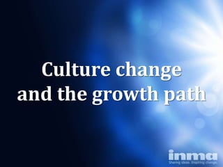 Culture change
and the growth path
 