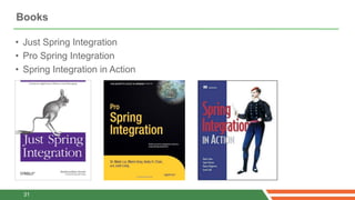 Books

• Just Spring Integration
• Pro Spring Integration
• Spring Integration in Action




  31
 