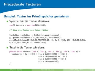 Prozedurale Texturen 
... zu etwas Komplexerem 
Johannes Diemke OpenGL mit Java WiSe 2012 / 2013 9/21 
 