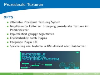Prozedurale Texturen 
Beispiel: Solid Texturing im Fragment-Shader (Forts.) 
Johannes Diemke OpenGL mit Java WiSe 2012 / 2013 16/21 
 