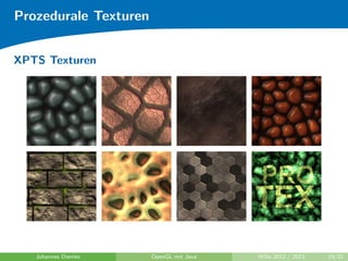 Prozedurale Texturen 
XPTS GUI 
Johannes Diemke OpenGL mit Java WiSe 2012 / 2013 18/21 
 