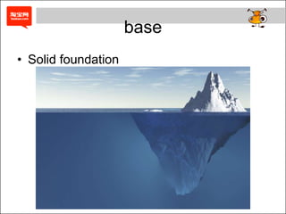 base
• Solid foundation
 