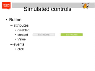 Simulated controls
• Button
  – attributes
     • disabled
     • content
     • Value
  – events
     • click
 