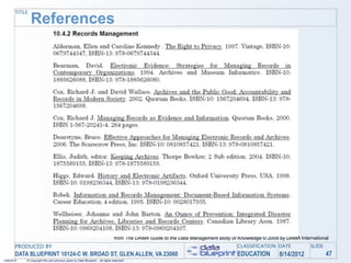 TITLE
               References




                                                                                from The DAMA Guide to the Data Management Body of Knowledge © 2009 by DAMA International
       PRODUCED BY                                                                                                                 CLASSIFICATION DATE           SLIDE
       DATA BLUEPRINT 10124-C W. BROAD ST, GLEN ALLEN, VA 23060                                                                    EDUCATION        8/14/2012            47
1/26/2010   © Copyright this and previous years by Data Blueprint - all rights reserved!
 