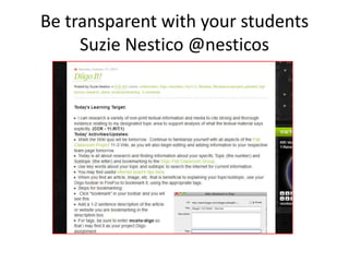 Be transparent with your students
     Suzie Nestico @nesticos
 