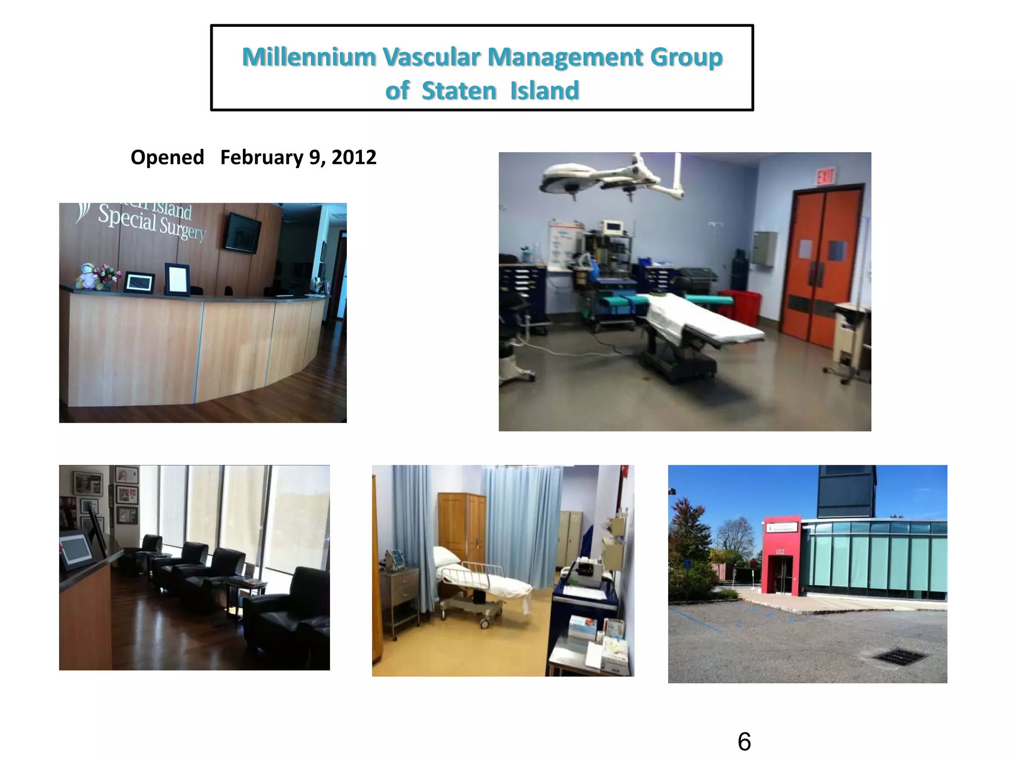 Millennium Vascular Management Group
                      of  Staten  Island  

Opened   February 9, 2012




                                                  6
 