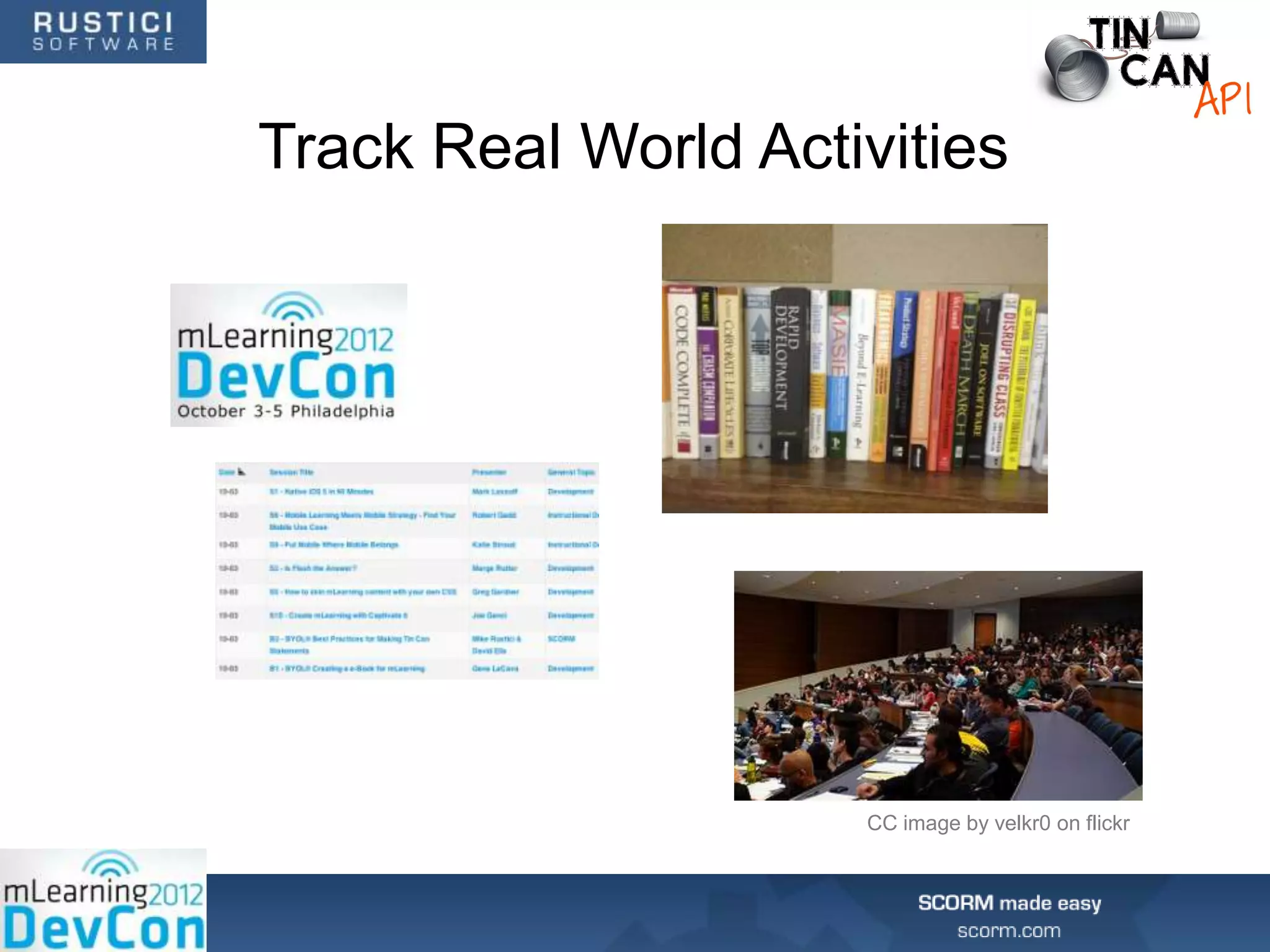 Track Real World Activities




                     CC image by velkr0 on flickr
 