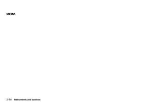 Black plate (154,1)




MEMO




2-66 Instruments and controls


                                [ Edit: 2011/ 7/ 18 Model: Z51-D ]
 