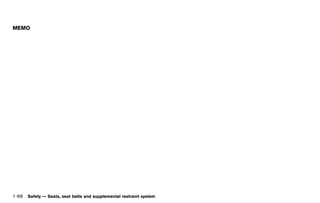 Black plate (88,1)




MEMO




1-66 Safety — Seats, seat belts and supplemental restraint system


                                          [ Edit: 2011/ 7/ 18 Model: Z51-D ]
 