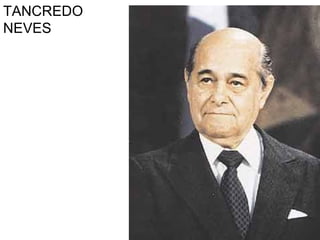 TANCREDO
NEVES
 