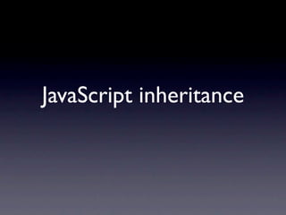 JavaScript inheritance
 