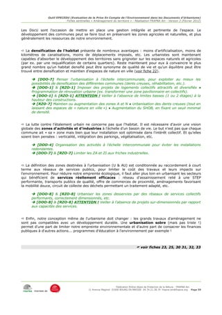 Outil EPECEDU (Evaluation de la Prise En Compte de l'Environnement dans les Documents d'Urbanisme)
                               Fiches sentinelles « Aménagement du territoire » - Réalisation FRAPNA Ain - Version 2 (Février 2012)


Les DocU sont l'occasion de mettre en place une gestion intégrée et pertinente de l'espace. Le
développement des communes peut se faire tout en préservant les zones agricoles et naturelles, et plus
généralement les ressources de notre environnement.


 La densification de l'habitat présente de nombreux avantages : moins d'artificialisation, moins de
kilomètres de canalisations, moins de déplacements imposés, etc. Les urbanistes sont maintenant
capables d'absorber le développement des territoires sans grignoter sur les espaces naturels et agricoles
(par ex. par une requalification de certains quartiers). Reste maintenant pour eux à convaincre le plus
grand nombre qu'un habitat densifié peut être synonyme de qualité de vie et qu'un équilibre peut être
trouvé entre densification et maintien d'espaces de nature en ville (voir fiche 22).

       [DOO-7] Penser l'urbanisation à l'échelle intercommunale, pour exploiter au mieux les
      possibilités de densification des différentes communes (dents creuses, réhabilitation, etc.).
       [DOO-1] & [RZO-1] Imposer des projets de logements collectifs attractifs et diversifiés ●
      Programmation de rénovation urbaine (ex. transformer une zone pavillonnaire en collectifs).
       [DOO-1] & [RZO-1] ATTENTION ! Veiller à l'absence de limites basses (1 ou 2 étages) à la
      hauteur des constructions.
       [RZO-7] Maintien ou augmentation des zones A et N ● Urbanisation des dents creuses (tout en
      laissant des espaces de « nature en ville ») ● Augmentation du SHOB, en fixant un seuil minimal
      de densité.


 La lutte contre l'étalement urbain ne concerne pas que l'habitat. Il est nécessaire d'avoir une vision
globale des zones d'activités et d'industries à l'échelle d'un bassin de vie. Le but n'est pas que chaque
commune ait « sa » zone mais bien que leur installation soit optimisée dans l'intérêt collectif. Et qu'elles
soient bien pensées : verticalité, intégration des parkings, végétalisation, etc.

       [DOO-4] Organisation des activités à l'échelle intercommunale pour éviter les installations
      redondantes.
       [DOO-7] & [RZO-7] Limiter les ZA et ZI aux friches industrielles.


 La définition des zones destinées à l'urbanisation (U & AU) est conditionnée au raccordement à court
terme aux réseaux de services publics, pour limiter le coût des travaux et leurs impacts sur
l'environnement. Pour réduire notre empreinte écologique, il faut aller plus loin en urbanisant les secteurs
qui bénéficient de services réellement efficaces : réseau d'assainissement relié à une STEP
performante, transports publics de qualité, offre de commerces de proximité, aménagements favorisant
la mobilité douce, circuit de collecte des déchets permettant un traitement adapté, etc.

       [DOO-8] & [RZO-8] Urbaniser les zones desservies par des réseaux de services collectifs
      performants, correctement dimensionnés, etc.
       [DOO-8] & [RZO-8] ATTENTION ! Veiller à l'absence de projets sur-dimensionnés par rapport
      aux capacités des services.


 Enfin, notre conception même de l'urbanisme doit changer : les grands travaux d'aménagement ne
sont pas compatibles avec un développement durable. Une urbanisation sobre (mais pas triste !)
permet d'une part de limiter notre empreinte environnementale et d'autre part de consacrer les finances
publiques à d'autres actions... programmes d'éducation à l'environnement par exemple !



                                                                                    voir fiches 23, 25, 30 31, 32, 33




                                                                     Fédération Rhône-Alpes de Protection de la NAture - FRAPNA Ain
                                                11 Avenue Maginot 01000 BOURG EN BRESSE 04.74.21.38.79 frapna-ain@frapna.org Page 59
       membre de
 