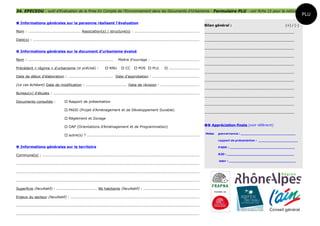 34. EPECEDU : outil d'Evaluation de la Prise En Compte de l'Environnement dans les Documents d'Urbanisme - Formulaire PLU - voir fiche 12 pour la notice
                                                                                                                                                                                                                         PLU
 Informations générales sur la personne réalisant l'évaluation
                                                                                                                                                     Bilan général :                                         (+) / (-)
Nom : ......................................... Association(s) / structure(s) : ...................................................
                                                                                                                                                     ---------------------------------------------------------------
Date(s) : ....................................................................................................................................       ---------------------------------------------------------------

                                                                                                                                                     ---------------------------------------------------------------
 Informations générales sur le document d'urbanisme évalué
                                                                                                                                                     ---------------------------------------------------------------
Nom : ...................................................................        Maïtre d'ouvrage : ......................................
                                                                                                                                                     ---------------------------------------------------------------
Précédent « régime » d'urbanisme (si précisé) :                        RNU         CC       POS  PLU               ........................
                                                                                                                                                     ---------------------------------------------------------------
Date de début d'élaboration : ................................... Date d'approbation : .....................................
                                                                                                                                                     ---------------------------------------------------------------
(Le cas échéant) Date de modification : ................................ Date de révision : ..............................
                                                                                                                                                     ---------------------------------------------------------------
Bureau(x) d'études : ....................................................................................................................
                                                                                                                                                     ---------------------------------------------------------------
Documents consultés :                  Rapport de présentation
                                                                                                                                                     ---------------------------------------------------------------
                                       PADD (Projet d'Aménagement et de Développement Durable)
                                                                                                                                                     ---------------------------------------------------------------
                                       Règlement et Zonage

                                       OAP (Orientations d'Aménagement et de Programmation)                                                          Appréciation finale (voir référent)

                                                                                                                                                     Notes    gouvernance : ________________________________
                                       autre(s) ? .........................................................................................
                                                                                                                                                              rapport de présentation : _______________________

 Informations générales sur le territoire                                                                                                                    P ADD : ______________________________________


Commune(s) : .............................................................................................................................                    RZO : _______________________________________

                                                                                                                                                               total : _______________________________________
..................................................................................................................................................

..................................................................................................................................................

..................................................................................................................................................

Superficie (facultatif) : ................................ Nb habitants (facultatif) : ............................................

Enjeux du secteur (facultatif) : ......................................................................................................

..................................................................................................................................................

..................................................................................................................................................
 