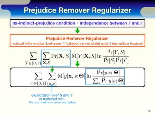 Prejudice Remover Regularizer
no-indirect-prejudice condition = independence between Y and S


                   Prejudic...