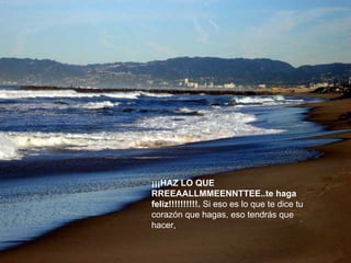    ¡¡¡HAZ LO QUE RREEAALLMMEENNTTEE..te haga feliz!!!!!!!!!!.  Si eso es lo que te dice tu corazón que hagas, eso tendrás que hacer,   