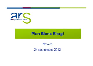Plan Blanc Elargi

      Nevers
 24 septembre 2012
 