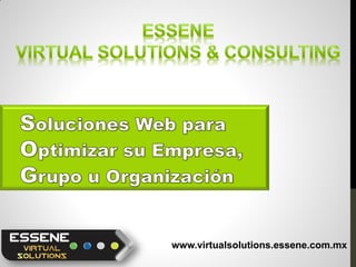 www.virtualsolutions.essene.com.mx
 