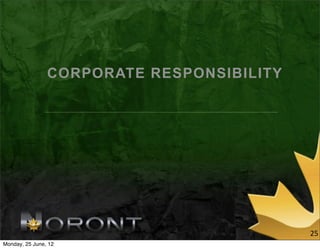 CORPORATE RESPONSIBILITY




                                           25
Monday, 25 June, 12
 